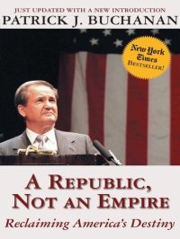 cover of the book A Republic, Not an Empire: Reclaiming America's Destiny