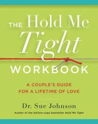 cover of the book The Hold Me Tight Workbook: A Couple's Guide for a Lifetime of Love