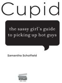 cover of the book Screw Cupid: The Sassy Girl's Guide to Picking Up Hot Guys