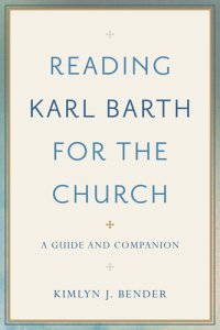 cover of the book Reading Karl Barth for the Church: A Guide and Companion