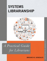 cover of the book Systems Librarianship: A Practical Guide for Librarians