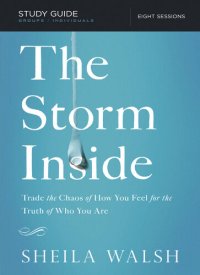 cover of the book The Storm Inside Bible Study Guide: Trade the Chaos of How You Feel for the Truth of Who You Are