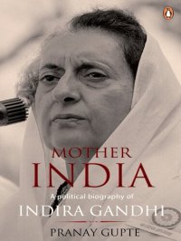 cover of the book Mother India - A Political Biography Of Indira Gandhi