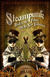 cover of the book Steampunk: Back to the Future with the New Victorians