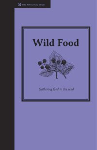 cover of the book Wild Food: Gathering Food in the Wild