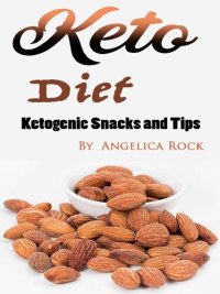 cover of the book Keto Diet: Ketogenic Snacks and Tips