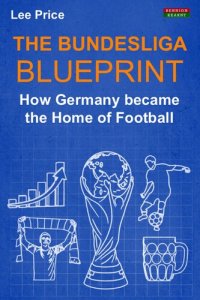 cover of the book The Bundesliga Blueprint: How Germany became the Home of Football