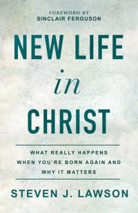 cover of the book New Life in Christ: What Really Happens When You're Born Again and Why It Matters