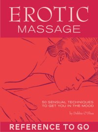 cover of the book Erotic Massage: 50 Sexy Techniques to Get You in the Mood