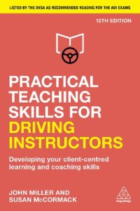 cover of the book Practical Teaching Skills for Driving Instructors: Developing Your Client-Centred Learning and Coaching Skills