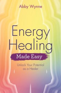 cover of the book Energy Healing Made Easy: Unlock Your Potential as a Healer