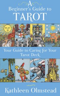 cover of the book A Beginner's Guide To Tarot: Your Guide To Caring For Your Tarot Deck