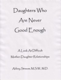 cover of the book Daughters Who Are Never Good Enough: A Look At Difficult Mother-Daughter Relationships