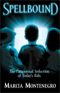 cover of the book Spellbound: The Paranormal Seduction of Today's Kids