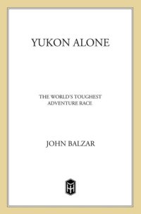 cover of the book Yukon Alone: The World's Toughest Adventure Race