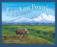 cover of the book L Is for Last Frontier: An Alaska Alphabet