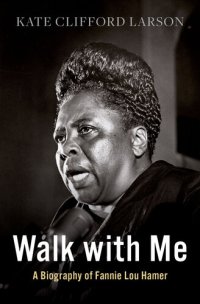 cover of the book Walk with Me: A Biography of Fannie Lou Hamer