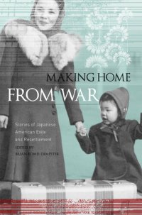 cover of the book Making Home from War: Stories of Japanese American Exile and Resettlement