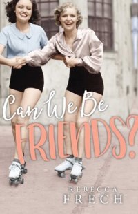 cover of the book Can We Be Friends?