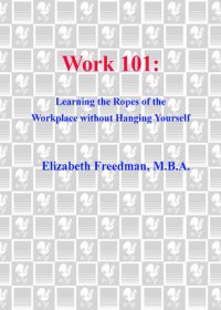 cover of the book Work 101: Learning the Ropes of the Workplace Without Hanging Yourself