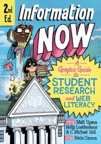 cover of the book Information Now, : A Graphic Guide to Student Research and Web Literacy