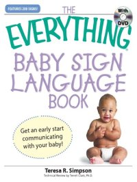 cover of the book The Everything Baby Sign Language Book: Get an early start communicating with your baby!