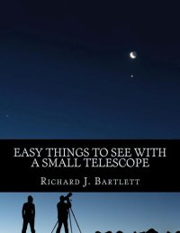 cover of the book Easy Things to See With a Small Telescope: A Beginner's Guide to Over 60 Easy-to-Find Night Sky Sights