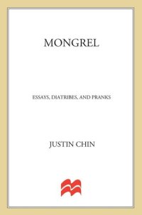 cover of the book Mongrel: Essays, Diatribes, + Pranks