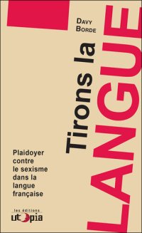 cover of the book Tirons la langue: Plaidoyer contre le sexisme dans la langue française