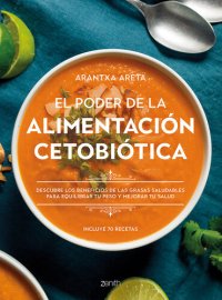 cover of the book El poder de la alimentación cetobiótica: Descubre los beneficios de las grasas saludables para equilibrar tu peso y mejorar tu salud