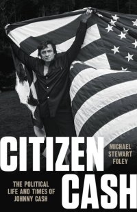 cover of the book Citizen Cash: The Political Life and Times of Johnny Cash