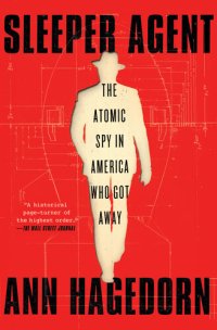 cover of the book Sleeper Agent: The Atomic Spy in America Who Got Away