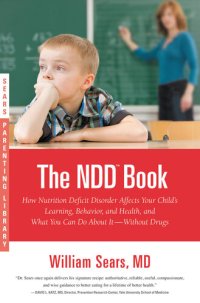 cover of the book The N.D.D. Book: How Nutrition Deficit Disorder Affects Your Child's Learning, Behavior, and Health, and What You Can Do About It--Without Drugs