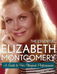 cover of the book The Essential Elizabeth Montgomery: A Guide to Her Magical Performances