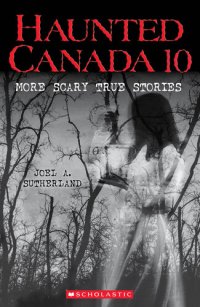 cover of the book Haunted Canada 10: More Scary True Stories