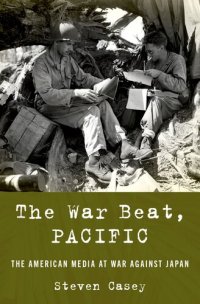 cover of the book The War Beat, Pacific: The American Media at War Against Japan