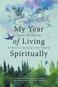 cover of the book My Year of Living Spiritually: From Woo-Woo to Wonderful—One Woman's Secular Quest for a More Soulful Life