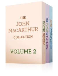 cover of the book The John MacArthur Collection Volume 2: Divine Design, Saved without a Doubt, The Power of Suffering