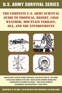 cover of the book The Complete U.S. Army Survival Guide to Tropical, Desert, Cold Weather, Mountain Terrain, Sea, and NBC Environments