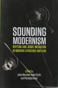 cover of the book Sounding Modernism: Rhythm and Sonic Mediation in Modern Literature and Film