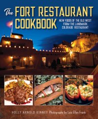 cover of the book The Fort Restaurant Cookbook: New Foods of the Old West from the Landmark Colorado Restaurant