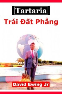 cover of the book Tartaria--Trái Đất Phẳng: 9