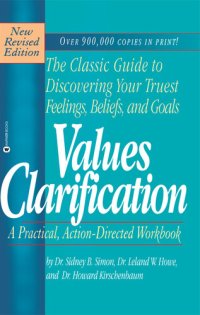 cover of the book Values Clarification: The Classic Guide to Discovering Your Truest Feelings, Beliefs, and Goals