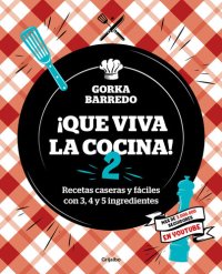 cover of the book ¡Que viva la cocina! 2: Recetas caseras y fáciles con 3, 4 y 5 ingredientes