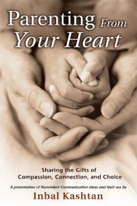 cover of the book Parenting From Your Heart: Sharing the Gifts of Compassion, Connection, and Choice