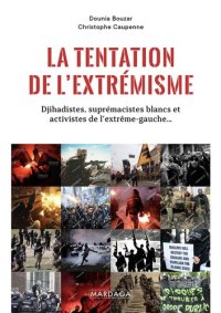 cover of the book La tentation de l'extrémisme: Djihadistes, suprématistes blancs et activistes de l'extrême gauche