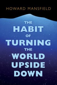 cover of the book The Habit of Turning the World Upside Down: Our Belief in Property and the Cost of That Belief