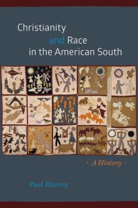 cover of the book Christianity and Race in the American South: A History