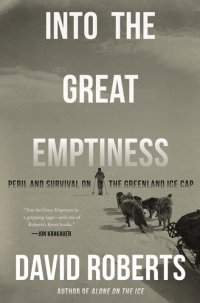 cover of the book Into the Great Emptiness: Peril and Survival on the Greenland Ice Cap