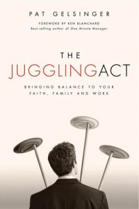 cover of the book The Juggling Act: Bringing Balance to Your Faith, Family, and Work